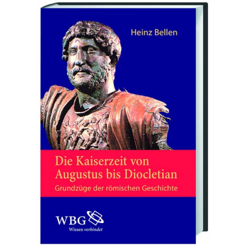 Heinz Bellen - Die Kaiserzeit von Augustus bis Diocletian