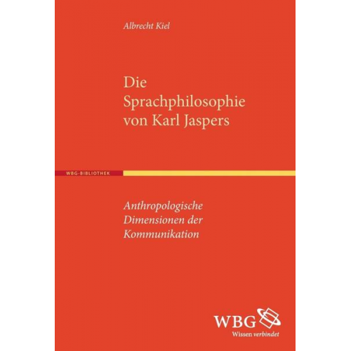 Albrecht Kiel - Die Sprachphilosophie von Karl Jaspers