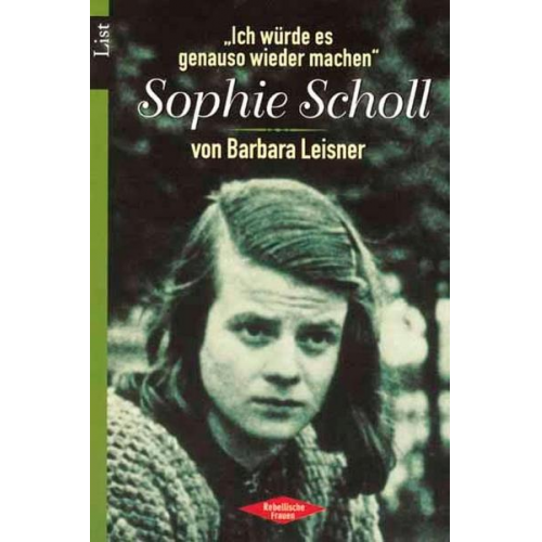 Barbara Leisner - Ich würde es genauso wieder machen'. Sophie Scholl