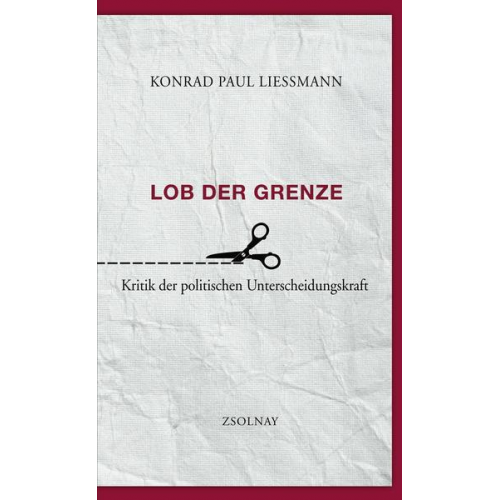 Konrad Paul Liessmann - Lob der Grenze
