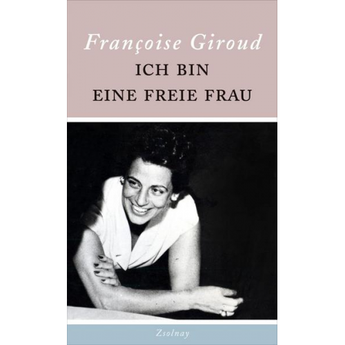 Francoise Giroud - Ich bin eine freie Frau