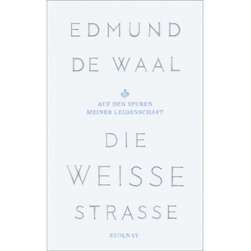 Edmund de Waal - Die weiße Straße