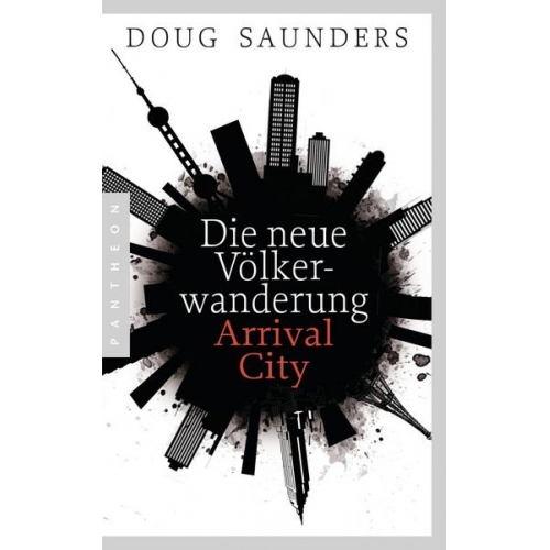 Douglas Saunders - Die neue Völkerwanderung – Arrival City