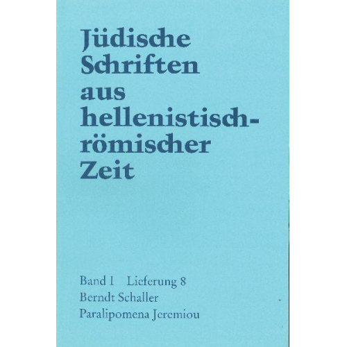 Berndt Schaller - Jüdische Schriften aus hellenistisch-römischer Zeit, Bd 1: Historische... / Paralipomena Jeremiou