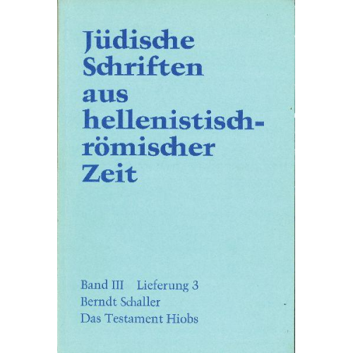 Berndt Schaller - Jüdische Schriften aus hellenistisch-römischer Zeit, Bd 3: Unterweisung in lehrhafter Form / Das Testament Hiobs