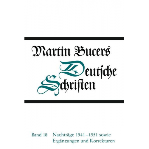 Martin Bucer - Deutsche Schriften / Nachträge 1541-1551 sowie Ergänzungen und Korrekturen