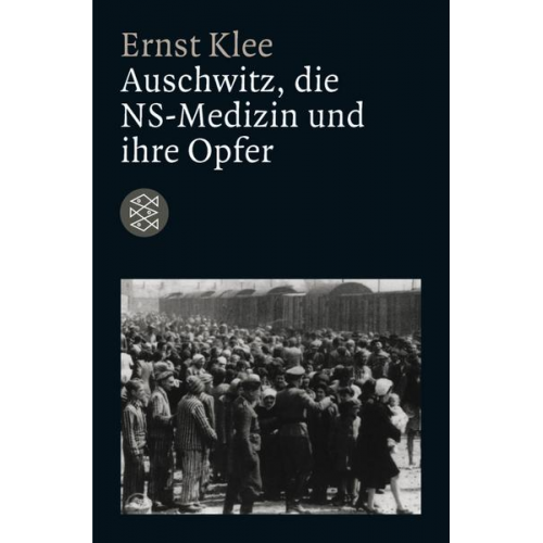 Ernst Klee - Auschwitz, die NS-Medizin und ihre Opfer