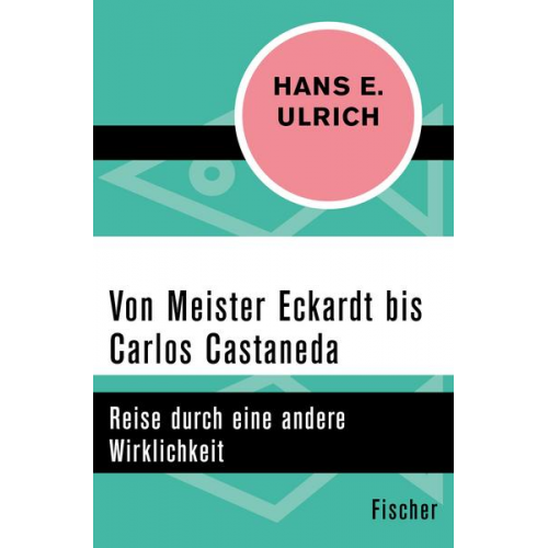 Hans E. Ulrich - Von Meister Eckardt bis Carlos Castaneda