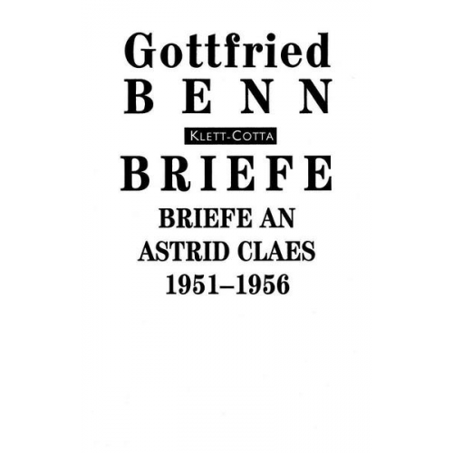 Gottfried Benn - Briefe an Astrid Claes