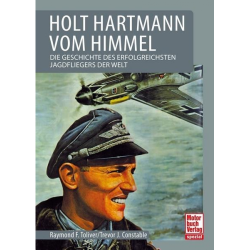 Raymond F. Toliver & Trevor J. Constable - Holt Hartmann vom Himmel