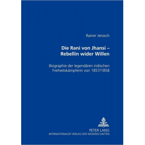 Rainer Jerosch - Die Rani von Jhansi – Rebellin wider Willen