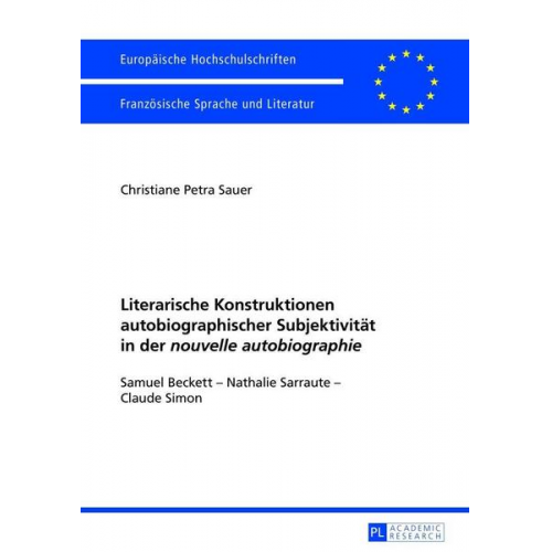 Christiane Sauer - Literarische Konstruktionen autobiographischer Subjektivität in der «nouvelle autobiographie»