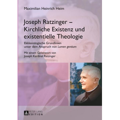 Maximilian Heinrich Heim - Joseph Ratzinger – Kirchliche Existenz und existentielle Theologie