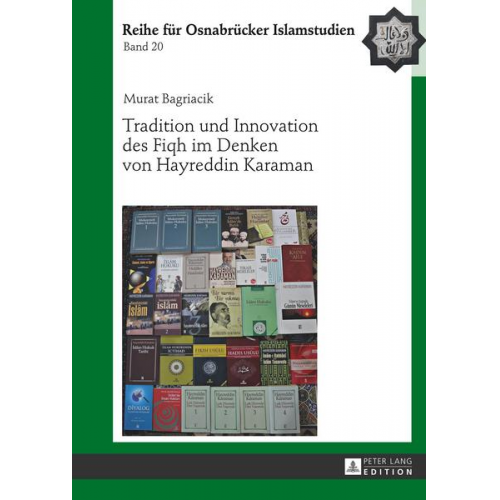 Murat Bagriacik - Tradition und Innovation des Fiqh im Denken von Hayreddin Karaman