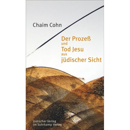 Chaim Cohn - Der Prozeß und Tod Jesu aus jüdischer Sicht