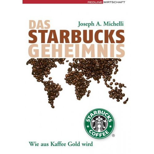 Joseph A. Michelli - Das Starbucks-Geheimnis