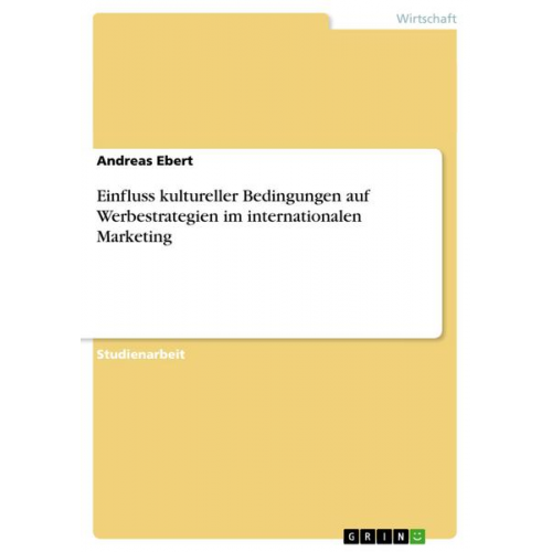 Andreas Ebert - Einfluss kultureller Bedingungen auf Werbestrategien im internationalen Marketing