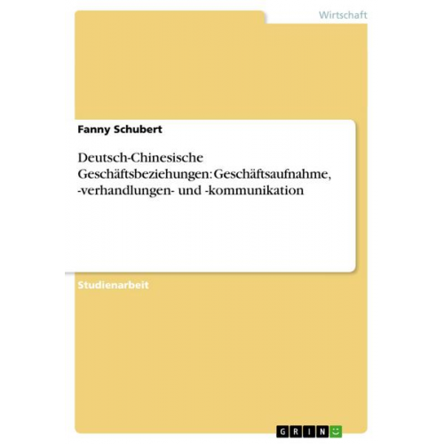 Fanny Schubert - Deutsch-Chinesische Geschäftsbeziehungen: Geschäftsaufnahme, -verhandlungen- und -kommunikation