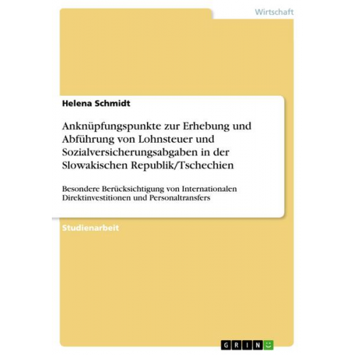 Helena Schmidt - Anknüpfungspunkte zur Erhebung und Abführung von Lohnsteuer und Sozialversicherungsabgaben in der Slowakischen Republik/Tschechien