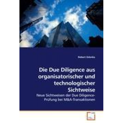 Robert Zelenka - Zelenka, R: Die Due Diligence aus organisatorischer und tech