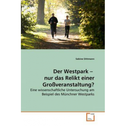 Sabine Dittmann - Dittmann, S: Westpark -  nur das Relikt einer Großveranstalt