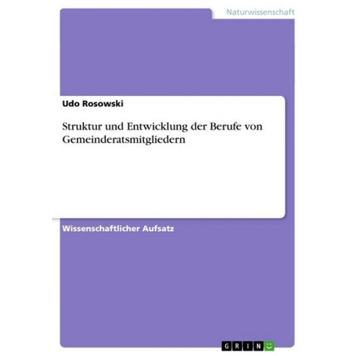 Udo Rosowski - Struktur und Entwicklung der Berufe von Gemeinderatsmitgliedern