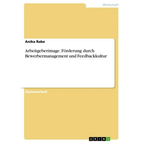 Anika Rabe - Arbeitgeberimage. Förderung durch Bewerbermanagement und Feedbackkultur