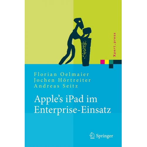 Florian Oelmaier & Jochen Hörtreiter & Andreas Seitz - Apple's iPad im Enterprise-Einsatz