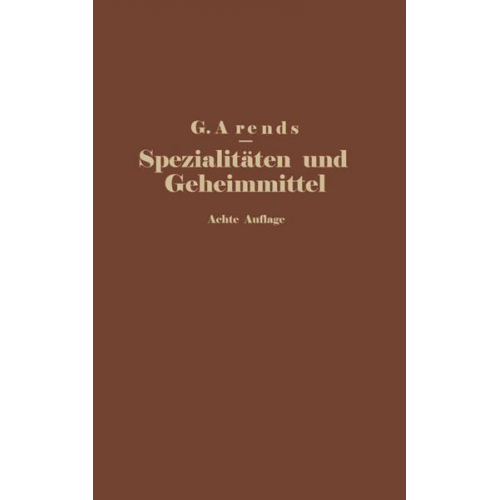 G. Arends & E. Hahn & J. Holfert - Spezialitäten und Geheimmittel aus den Gebieten der Medizin, Technik Kosmetik und Nahrungsmittelindustrie