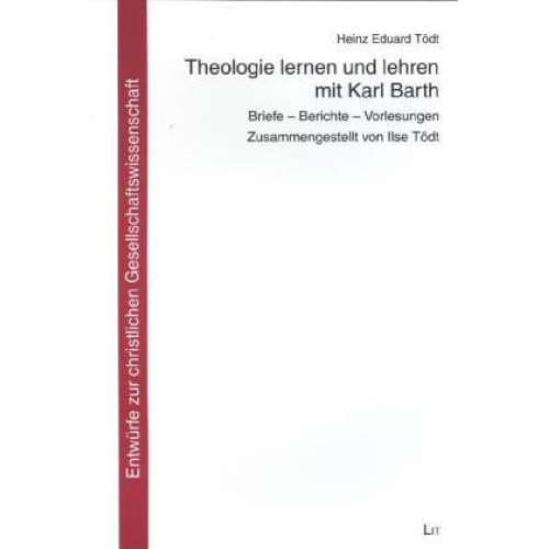 Heinz Eduard Tödt - Tödt, H: Theologie lernen und lehren mit Karl Barth