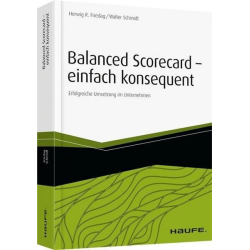 Herwig R. Friedag & Walter Schmidt - Balanced Scorecard - einfach konsequent