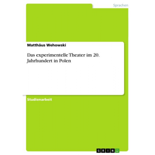 Matthäus Wehowski - Das experimentelle Theater im 20. Jahrhundert in Polen