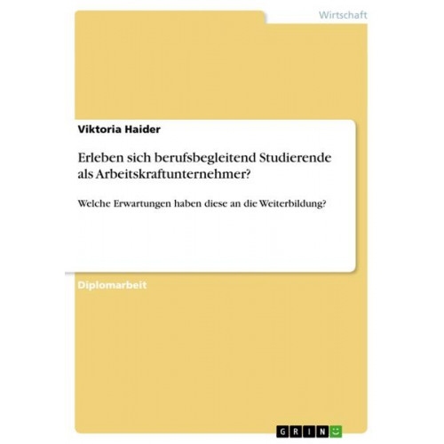 Viktoria Haider - Erleben sich berufsbegleitend Studierende als Arbeitskraftunternehmer?