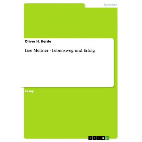 Oliver H. Herde - Lise Meitner - Lebensweg und Erfolg