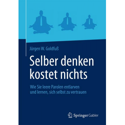 Jürgen W. Goldfuss - Selber denken kostet nichts