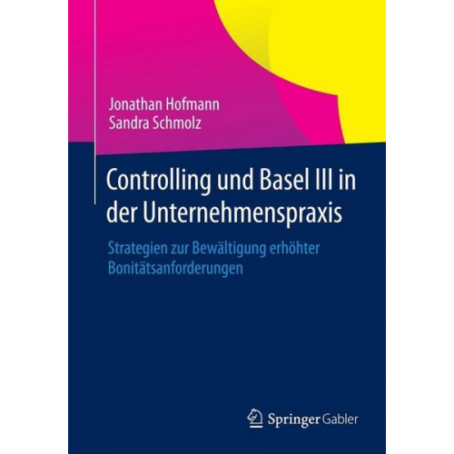 Jonathan Hofmann & Sandra Schmolz - Controlling und Basel III in der Unternehmenspraxis