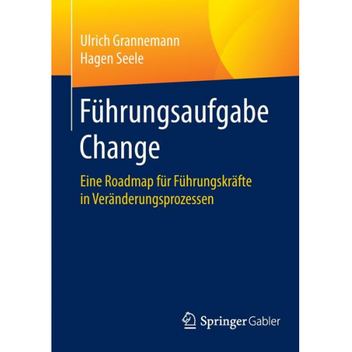 Ulrich Grannemann & Hagen Seele - Führungsaufgabe Change