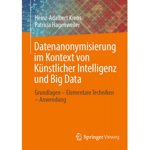 Heinz-Adalbert Krebs & Patricia Hagenweiler - Datenanonymisierung im Kontext von Künstlicher Intelligenz und Big Data