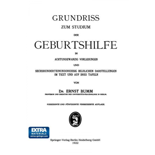 Ernst Bumm - Grundriss zum Studium der Geburtshilfe, in 28 Vorlesungen u. 631 [z. T. farb. ] bildl. Darst. im Text u. auf 8 Taf