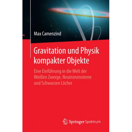 Max Camenzind - Gravitation und Physik kompakter Objekte