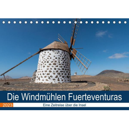 Andre Köhn - Die Windmühlen Fuerteventuras (Tischkalender 2023 DIN A5 quer)