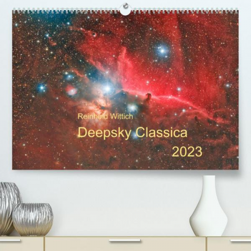 Reinhold Wittich - Deepsky Classica (Premium, hochwertiger DIN A2 Wandkalender 2023, Kunstdruck in Hochglanz)