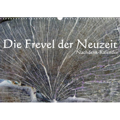 Jürgen Lemmermann - Die Frevel der Neuzeit - Nachdenk-Kalender (Wandkalender 2023 DIN A3 quer)