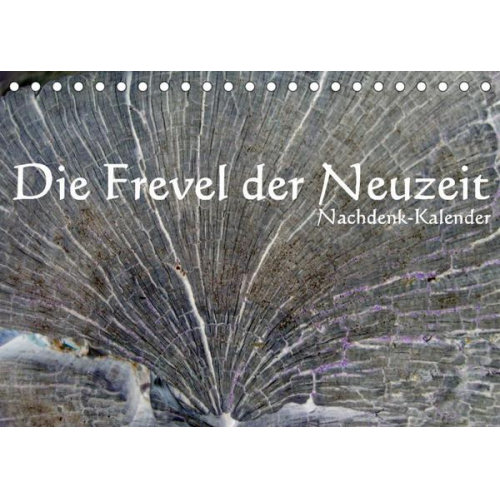 Jürgen Lemmermann - Die Frevel der Neuzeit - Nachdenk-Kalender (Tischkalender 2023 DIN A5 quer)