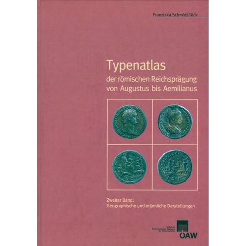 Franziska Schmidt-Dick - Typenatlas der römischen Reichsprägung von Augustus bis Aemilianus