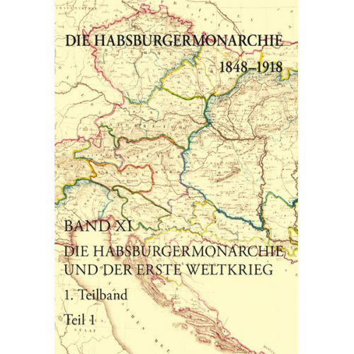 Die Habsburgermonarchie 1848-1918 / Die Habsburgermonarchie 1848-1918 Band XI/1