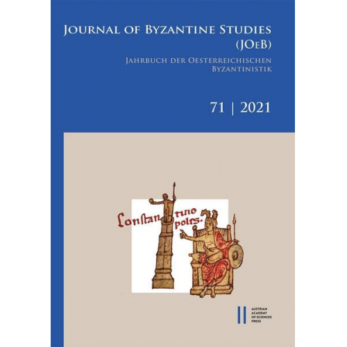 Jahrbuch der österreichischen Byzantinistik / Journal of Byzantine Studies, Vol. 71/2021 / Jahrbuch der Österreichischen Byzantinistik, Band 71/2021