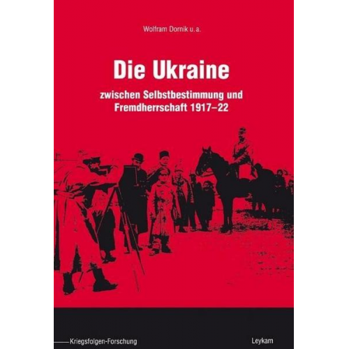 Wolfram Dornik & Georgiy Kasianov & Hannes Leidinger & Peter Lieb & Alekseij Miller - Die Ukraine