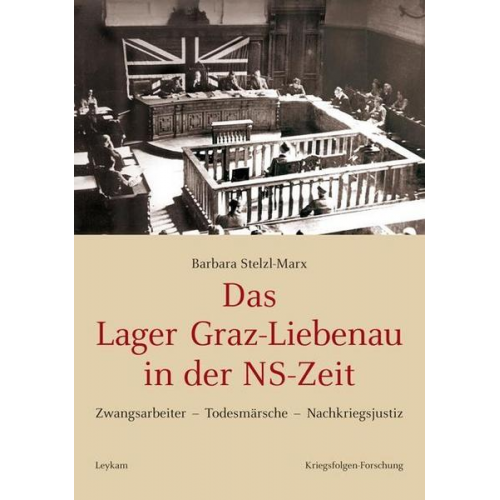 Barbara Stelzl-Marx - Das Lager Graz-Liebenau in der NS-Zeit