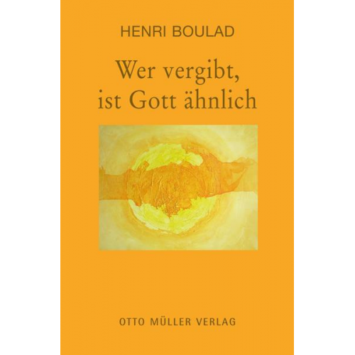 Henri Boulad - Wer vergibt, ist Gott ähnlich